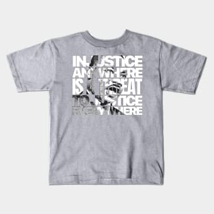 Injustice Anywhere is a Threat to Justice Everywhere Kids T-Shirt